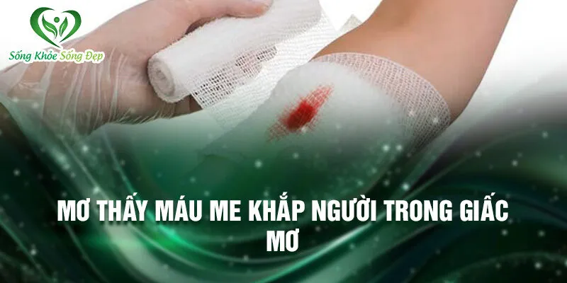 Nằm Mơ Thấy Máu Me Khắp Người: Bí Ẩn Và Giải Đáp 2 Mơ thấy máu me khắp người trong giấc mơ