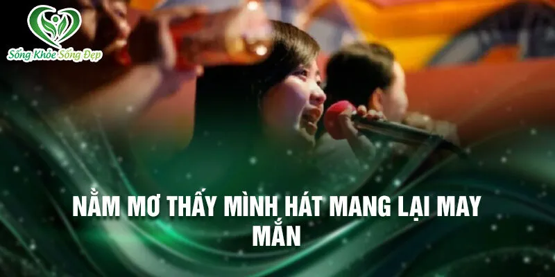 Nằm Mơ Thấy Mình Hát: Khám Phá Ý Nghĩa Thú Vị 2 Nằm mơ thấy mình hát mang lại may mắn