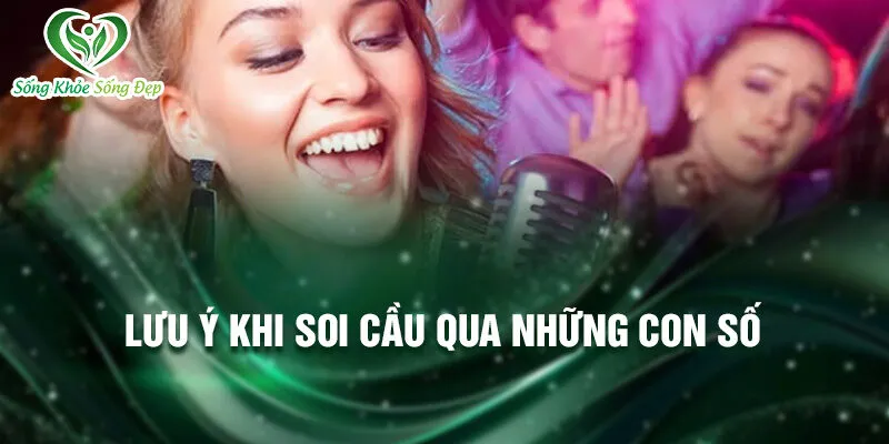 Nằm Mơ Thấy Mình Hát: Khám Phá Ý Nghĩa Thú Vị 4 Lưu ý khi soi cầu qua những con số